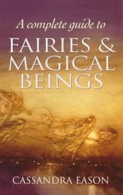 Cover of: A Complete Guide to Fairies and Magical Beings by Cassandra Eason