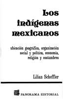 Cover of: Los indígenas mexicanos by Lilian Scheffler