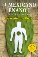 Cover of: El Mexicano Enano I / The Midget Mexican I: un Mal de nuestro tiempo / The bad of our time (Best Seller)