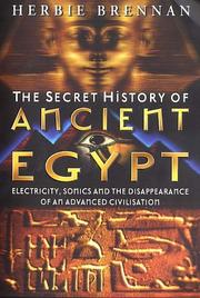 Cover of: The secret history of ancient Egypt: electricity, sonics and the disappearance of an advanced civilisation