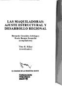 Cover of: Las Maquiladoras: Ajuste estructural y desarrollo regional