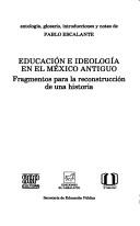 Cover of: Educación e ideología en el México antiguo: fragmentos para la reconstrucción de una historia