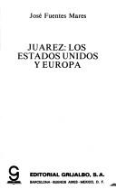 Cover of: Juárez, los Estados Unidos y Europa