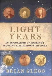 Cover of: Light years: an exploration of mankind's enduring fascination with light