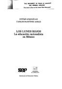 Cover of: Los Lunes rojos: La educacion racionalista en Mexico: antologia (Biblioteca pedagogica)