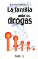 Cover of: La familia ante las drogas/The Family Faced with Drugs