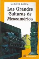 Cover of: Las grandes culturas de Mesoamerica by Demetrio Sodi