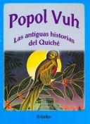 Cover of: Popol Vuh: Las Antiguas Historias Del Quinche (Biblioteca Escolar)
