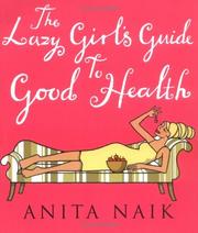 Cover of: The Lazy Girl's Guide to Good Health by Anita Naik