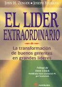 Cover of: El Lider Extraordinario / The Extraordinary Leader: La Transformacion De Buenos Gerentes En Grandes Lideres / Turning Good Managers into Great Leaders