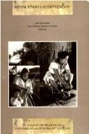 Cover of: Rehaciendo las diferencias: Identidades de genero en Michoacan y Yucatan (Coleccion Investigaciones)