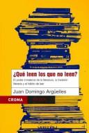 Cover of: Que leen los que no leen?/ What do people that don't read read?: El Poder inmaterial de la literatura, la tradicion literaria y el habito de leer/The immaterial ... the tradition of literature and t