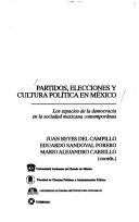 Cover of: Partidos, elecciones, y cultura política en México: los espacios de la democracia en la sociedad mexicana contemporánea