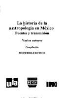 La historia de la antropología en México by Seminario de Historia, Filosofía y Sociología de la Antropología Mexicana (1993 Mexico City, Mexico)