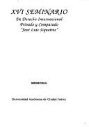 Cover of: XVI Seminario de Derecho Internacional Privado y Comparado "José Luis Siqueiros" by Seminario Nacional de Derecho Internacional Privado y Comparado (16th 1992 Universidad Autónoma de Ciudad Juárez)., Seminario Nacional de Derecho Internacional Privado y Comparado (16th 1992 Universidad Autónoma de Ciudad Juárez).