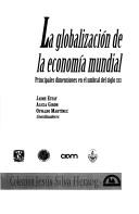 Cover of: La globalización de la economía mundial: principales dimensiones en el umbral del siglo XXI