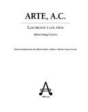 Cover of: Arte, A.C: Los frutos y los anos
