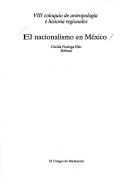 El nacionalismo en México by Coloquio de Antropología e Historia Regionales (8th 1986 Zamora, Michoacán de Ocampo, Mexico)