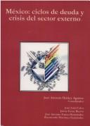 Cover of: México: ciclos de deuda y crisis del sector externo