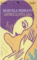 Cover of: Antigua, Vita Mia by Marcela Serrano