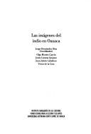 Cover of: Las imagenes del indio en Oaxaca (Coleccion Antropologia)