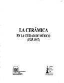Cover of: La cerámica en la Ciudad de México, 1325-1917. by 