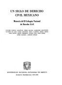 Un siglo de derecho civil mexicano by Coloquio Nacional de Derecho Civil (2nd 1984 Universidad Nacional Autónoma de México)