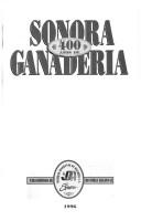 Sonora, 400 años de ganadería by Simposio de Historia Regional (8th 1995 Hermosillo, Mexico)