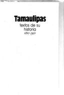 Cover of: Tamaulipas: textos de su historia, 1810-1921