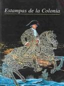 Cover of: Estampas de la Colonia/Stamps of the Colony by Solange Alberro, Urrutia, Ma. Cristina, Krystyna Libura