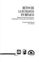 Retos de la ecología en México by Reunión de Delegados y Procuradores del Ambiente (1st 1994 Morelos, Mexico)