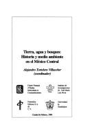 Cover of: Tierra, agua y bosques: historia y medio ambiente en el México central