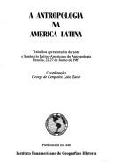 Cover of: A antropologia na America Latina: Trabalhos apresentados durante o Seminario Latino-Americano de Antropologia, Brasilia, 22-27 de junho de 1987 (Publicacion)