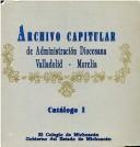 Archivo Capitular de Administración Diocesana, Valladolid-Morelia by Archivo Capitular de Administración Diocesana, Valladolid-Morelia.