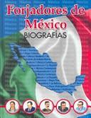 Cover of: Forjadores De Mexico/ Creators of Mexico: Biografias/ Biographies