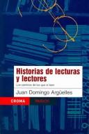 Cover of: Historias De Lecturas Y Lectores/ Stories of Readings and Readers (Croma) by Juan Domingo Arguelles