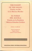 Cover of: The flight of the eagle: poetry on the U.S.-Mexico border