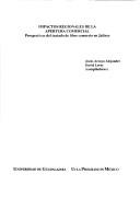 Cover of: Impactos regionales de la apertura comercial: perspectivas del tratado de libre comercio en Jalisco