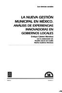 Cover of: La Nueva Gestión Municipal en México : Análisis de Experiencias Innovadoras en Gobiernos Locales (Cide M.A. Porrua 3)