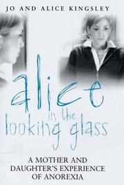 Cover of: Alice in the Looking Glass: A Mother And Daughter's Experience of Anorexia