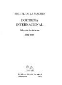 Cover of: Doctrina internacional by Mexico. President (1982-1988 : Madrid Hurtado)