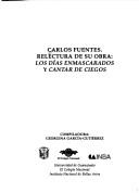 Cover of: Carlos Fuentes, relectura de su obra: Los días enmascarados y Cantar de ciegos