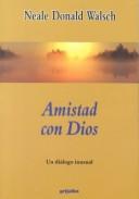 Cover of: Amistad Con Dios by Neale Donald Walsch