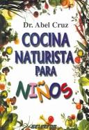 Cover of: Cocina naturista para ninos / Naturist Cooking for Children