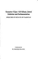 Cover of: Senator Ejaz Ali Khan Jatoi, politician and parliamentarian: speeches in senate of Pakistan