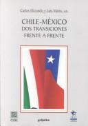 Cover of: Chile-México: dos transiciones frente a frente