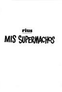 Mis supermachos by Rius