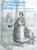 Cover of: Costumbrismo y litografía en México by Ma. Esther Pérez Salas