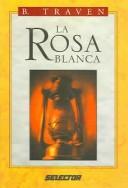 Cover of: La Rosa Blanca by B. Traven