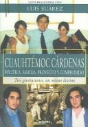 Cover of: Cuauhtemoc Cardenas: Politica, Familia, Proyecto Y Compromiso / Politic, Family, Project and Obligation